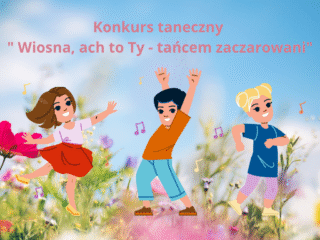 Konkurs taneczny Wiosna, ach to Ty - tańcem zaczarowani (1)